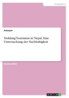 Trekking Tourismus in Nepal. Eine Untersuchung Der Nachhaltigkeit