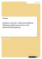 Inflation Und Ihre Volkswirtschaftliche Wirkung. Inflationsursachen Und Inflationsbekämpfung