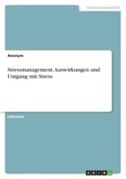 Stressmanagement. Auswirkungen Und Umgang Mit Stress