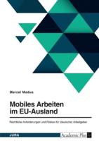 Mobiles Arbeiten Im EU-Ausland. Rechtliche Anforderungen Und Risiken Für (Deutsche) Arbeitgeber