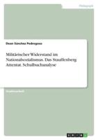 Militärischer Widerstand Im Nationalsozialismus. Das Stauffenberg Attentat. Schulbuchanalyse