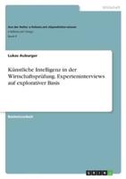 Künstliche Intelligenz in Der Wirtschaftsprüfung. Experteninterviews Auf Explorativer Basis