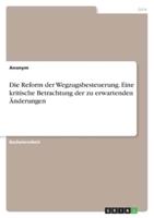 Die Reform Der Wegzugsbesteuerung. Eine Kritische Betrachtung Der Zu Erwartenden Änderungen