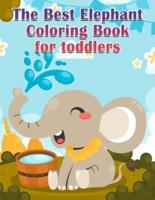 The Best Elephant Coloring Book For Kids: Fun With Toddlers  Perfect for Kids who Love Elephants