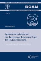 Apographa Epistolarum - Die Tegernseer Briefsammlung Des 15. Jahrhunderts
