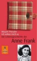 Ich Sehne Mich So; Die Lebensgeschichte Der Anne Frank