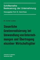 Steuerliche Gewinnrealisierung Bei Umwandlung Von Unternehmungen Und Übertragung Einzelner Wirtschaftsgüter