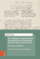 Das 'Konigliche Gerichtsbuch' Des Michael Von Pfullendorf Aus Den Jahren 1442 Bis 1451 -- Zu Den Anfangen Des Kammergerichts Am Romisch-Deutschen Konigshof