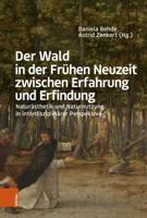 Der Wald in Der Frühen Neuzeit Zwischen Erfahrung Und Erfindung