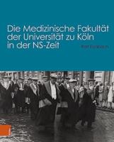 Die Medizinische Fakultat Der Universitat Zu Koln in Der NS-Zeit