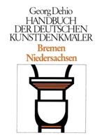 Dehio - Handbuch Der Deutschen Kunstdenkmäler / Bremen, Niedersachsen