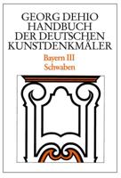 Dehio - Handbuch Der Deutschen Kunstdenkmäler / Bayern Bd. 3