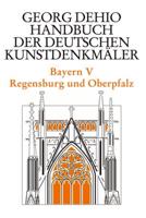 Dehio - Handbuch Der Deutschen Kunstdenkmäler / Bayern Bd. 5