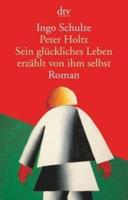 Peter Holtz Sein Gluckliches Leben Erzahlt Von Ihm Selbst