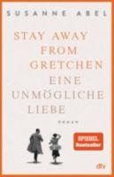 Stay Away from Gretchen : Eine Unmogliche Liebe