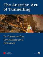 The Austrian Art of Tunnelling in Construction, Consulting and Research