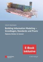 Building Information Modeling in Der Praxis - Digitales Denken Im Ganzen: Unter Berucksichtigung Nationaler Und Internationaler Normen, (Inkl. E-Book Als PDF)