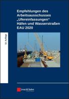Empfehlungen Des Arbeitsausschusses "Ufereinfassungen" Häfen Und Wasserstraen EAU 2020