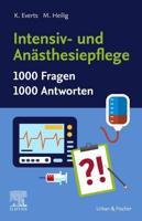 Intensiv- und Anästhesiepflege. 1000 Fragen, 1000 Antworten