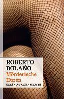 Bolaño, R: Mörderische Huren