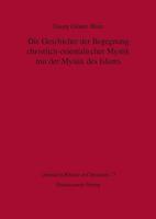 Die Geschichte Der Begegnung Christlich-Orientalischer Mystik Mit Der Mystik Des Islams