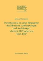 Paraphernalia Zu Einer Biographie Des Sibiristen, Anthropologen Und Archaologen Vladimir Il'ic Iochel'son (1855-1937)