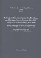 Katalog Der Handschriften Aus Den Nachlassen Der Theologen Johann Gerhard (1582-1637) Und Johann Ernst Gerhard (1621-1668)