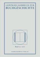 Leipziger Jahrbuch Zur Buchgeschichte 25 (2017)