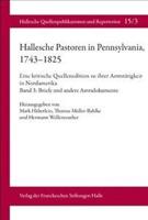 Hallesche Pastoren in Pennsylvania, 1743-1825. Eine Kritische Quellenedition Zu Ihrer Amtstatigkeit in Nordamerika