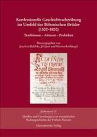 Konfessionelle Geschichtsschreibung Im Umfeld Der Bohmischen Bruder (1500-1800)