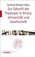 Zur Zukunft Der Theologie in Kirche, Universitat Und Gesellschaft