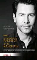 Willenbacher, M: Mein unmoralisches Angebot an die Kanzlerin