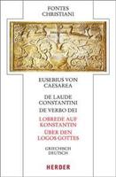 De Laude Constantini - Lobrede Auf Konstantin / De Verbo Dei - Uber Den Logos Gottes