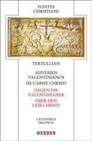 Adversus Valentinianos/de Carne Christi - Gegen Die Valentinianer/Uber Den Leib Christi