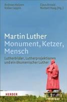 Martin Luther. Monument, Ketzer, Mensch