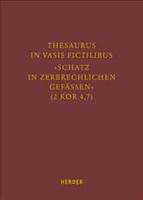 Thesaurus in Vasis Fictilibus - Schatz in Zerbrechlichen Gefassen (2 Kor 4,7)