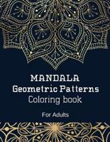 MANDALA GEOMETRIC PATTERNS. Coloring Book For Adults