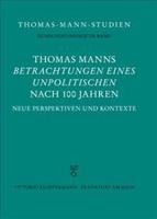 Thomas Manns 'Betrachtungen Eines Unpolitischen' Nach 100 Jahren