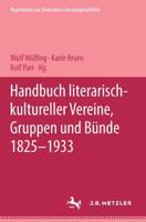 Handbuch Literarisch-Kultureller Vereine, Gruppen Und Bünde 1825-1933