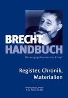 Brecht-Handbuch : Band 5: Register, Chronik, Materialien