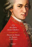 „Vor Der Pforte Meines Glückes". Mozart Im Dienst Des Kaisers (1788-91)
