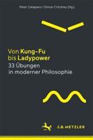 Von Kung-Fu Bis Ladypower. 33 Übungen in Moderner Philosophie