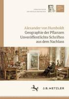 Alexander Von Humboldt: Geographie Der Pflanzen Reihe III: Forschungen Im Umfeld Der Reisen