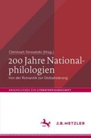 200 Jahre Nationalphilologien : Von der Romantik zur Globalisierung