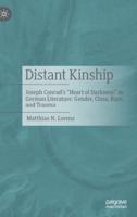 Distant Kinship : Joseph Conrad's "Heart of Darkness" in German Literature: Gender, Class, Race, and Trauma