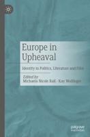 Europe in Upheaval : Identity in Politics, Literature and Film