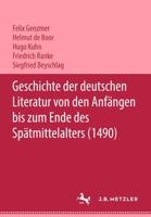 Geschichte Der Deutschen Literatur Von Den Anfängen Bis Zum Ende Des Spätmittelalters (1490)