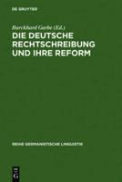 Die Deutsche Rechtschreibung Und Ihre Reform
