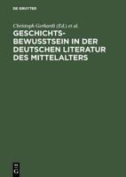 Geschichtsbewußtsein in der deutschen Literatur des Mittelalters