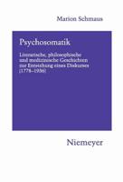 Psychosomatik: Literarische, Philosophische Und Medizinische Geschichten Zur Entstehung Eines Diskurses (1778-1936)